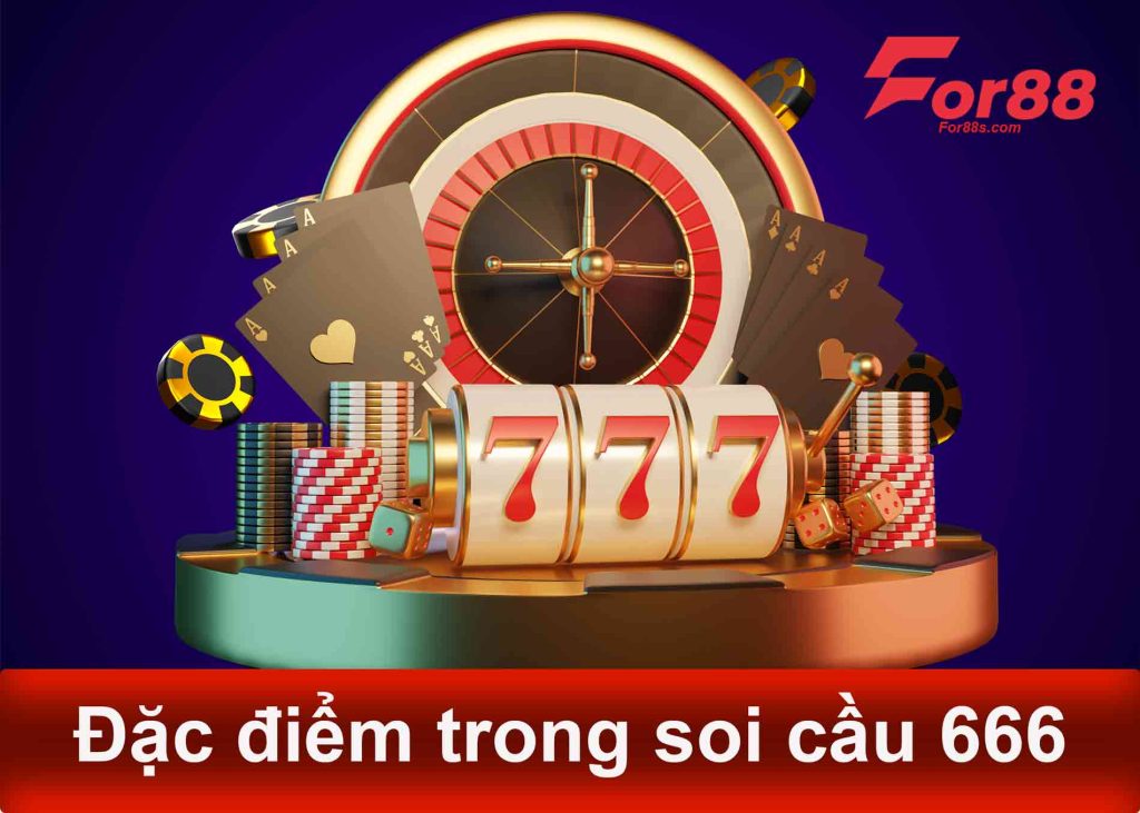 đặc điểm trong soi cầu 666