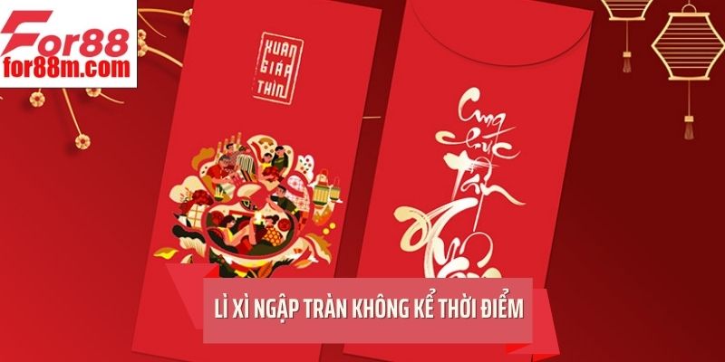 Lì xì ngập tràn không kể thời điểm