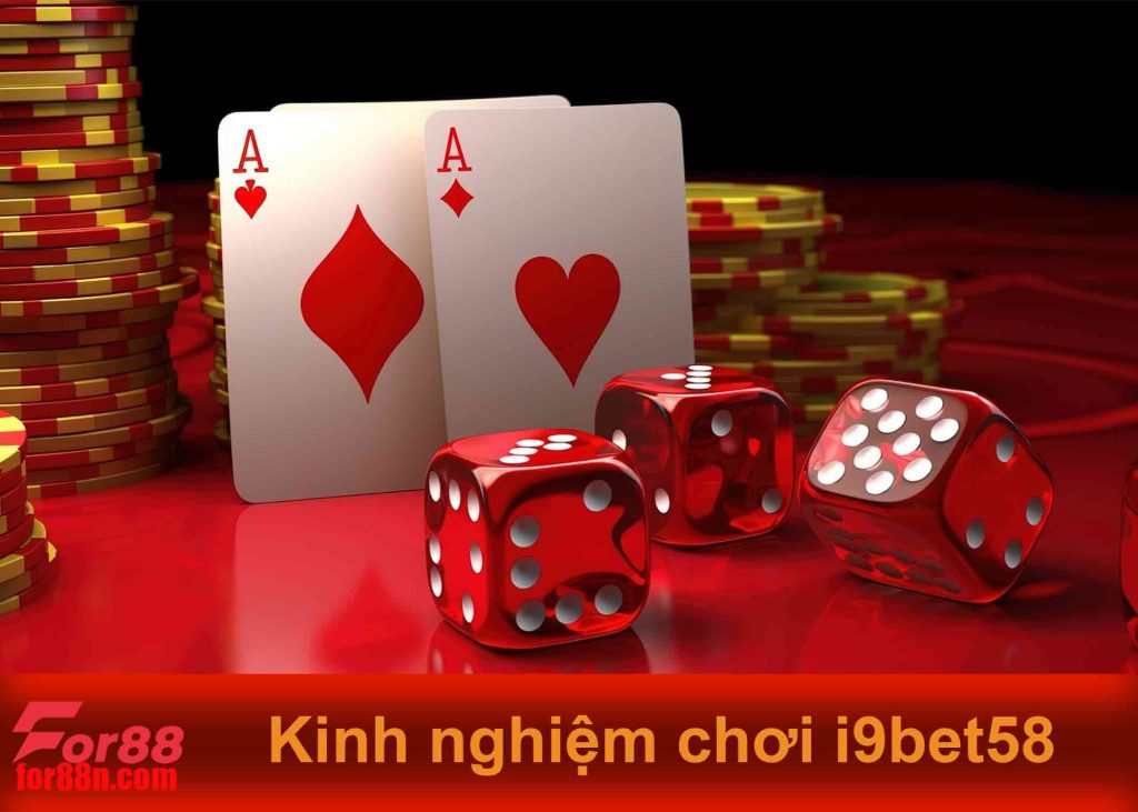 kinh nghiệm chơi i9bet58